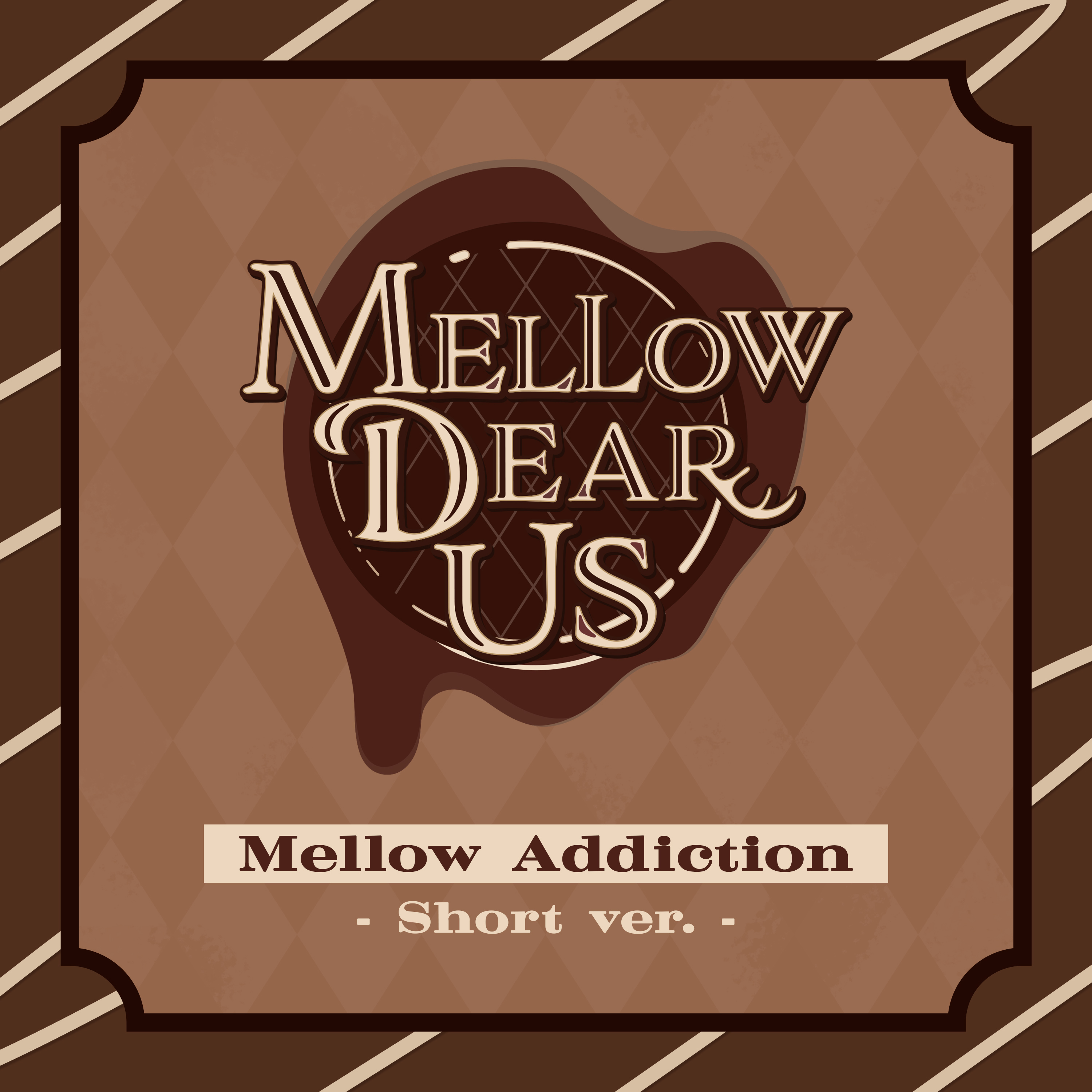 Mellow Addiction（Short ver.） | Discography | あんさんぶる